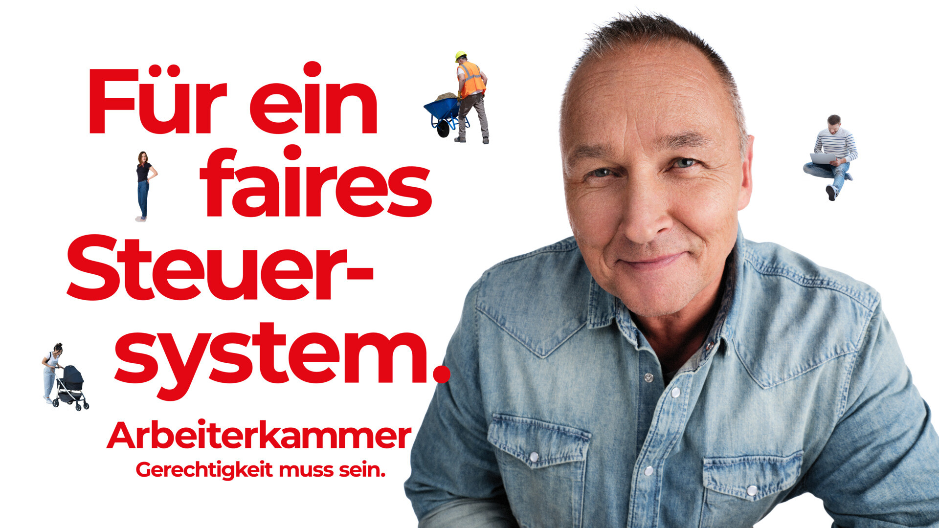Älterer Mann vor weißem Hintergrund lächelt in die Kamera. Neben ihm roter Schriftzug: Für ein faires Steuersystem. Arbeiterkammer