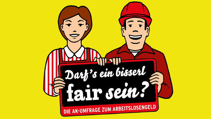 Umfrage zum Arbeitslosengeld © AK Darfs ein bisserl fair sein? © AK